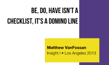 Be, Do, Have Isn’t a Checklist, It’s a Domino Line